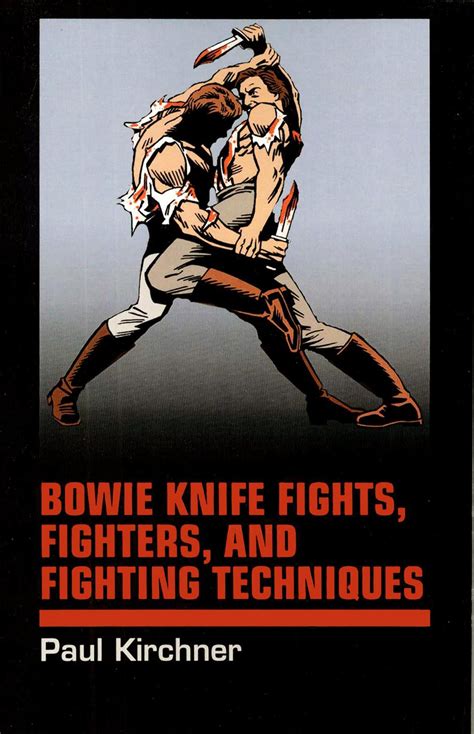 Bowie Knife Fights, Fighters & Fighting Techniques. . .: Bowie Knife Fights, Fighters, and ...