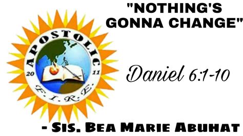 "NOTHING'S GONNA CHANGE" • Daniel 6:1-10 || Bible Study by Sis. Bea ...