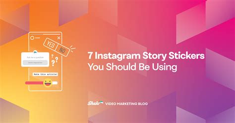 7 Instagram Story Stickers You Should Be Using - Shakr Blog