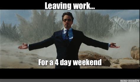 Meme: "Leaving work… For a 4 day weekend" - All Templates - Meme ...