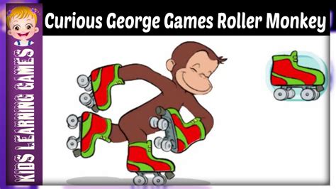 curious george games - curious george - roller monkey - curious george ...