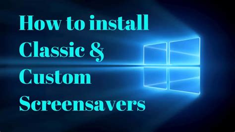 How to install Classic and Custom Screensavers - Windows 10 - SEE ...