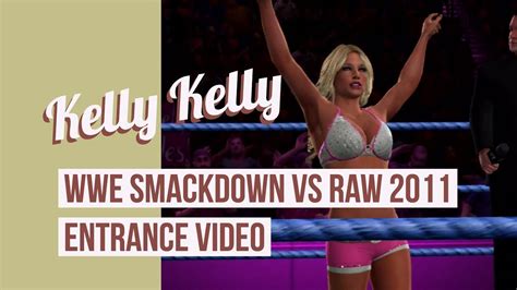 Kelly Kelly - WWE Smackdown vs. Raw 2011 Entrance - YouTube