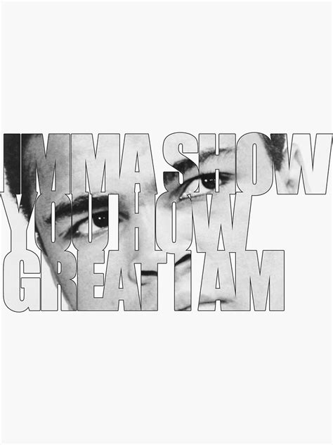 "Muhammad Ali - IMMA SHOW YOU HOW GREAT I AM" Sticker by kamiranoff ...