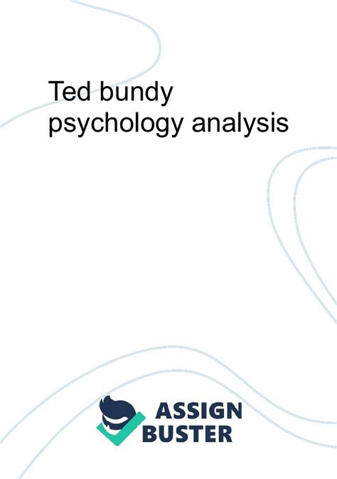 Ted bundy psychology analysis - Essay Example for 1459 Words