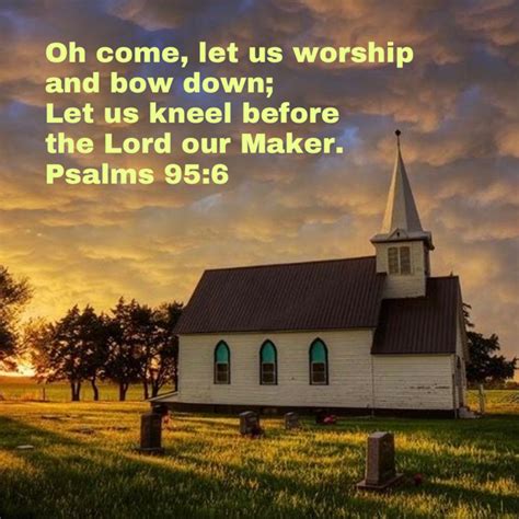 Psalms 95 6 oh come let us worship and bow down let us kneel before the ...