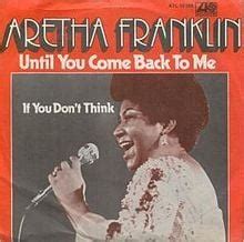 Aretha Franklin – Until You Come Back to Me (That's What I'm Gonna Do) Lyrics | Genius Lyrics