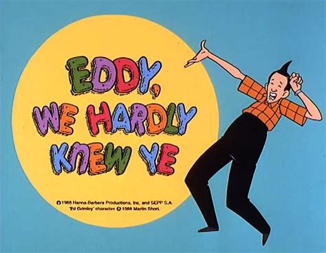 Eddy, We Hardly Knew Ye - Hanna-Barbera Wiki