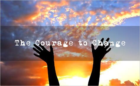 The Courage to Change – SoulfulLiving.com