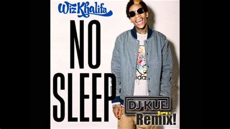 Wiz Khalifa - No Sleep (It's the DJ Kue Remix!) Dirty - YouTube