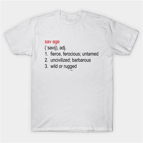 SAVAGE Definition. - Savage - T-Shirt | TeePublic