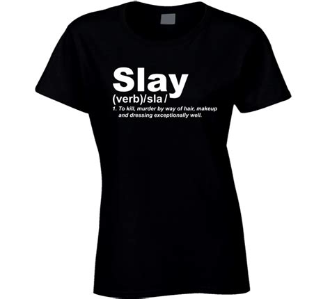 Slay Definition Looking Good T Shirt