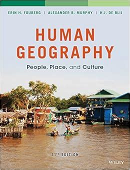 Human Geography: People, Place, and Culture: Erin H. Fouberg, Alexander B. Murphy, Harm J. de ...