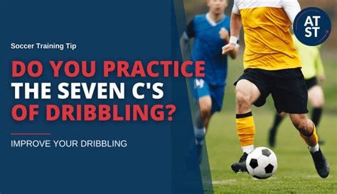 Do You Practice The 7 C's of Dribbling? - Anytime Soccer Training