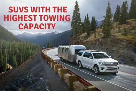 What Are The SUVs With The Highest Towing Capacity? - Four Wheel Trends