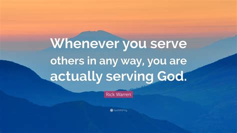 Rick Warren Quote “Whenever you serve others in any way