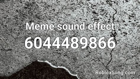 Meme sound effect Roblox ID - Roblox music codes