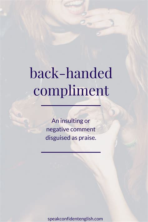 Advanced English Vocabulary. Here's an example of a back-handed compliment—Yesterday Laur ...