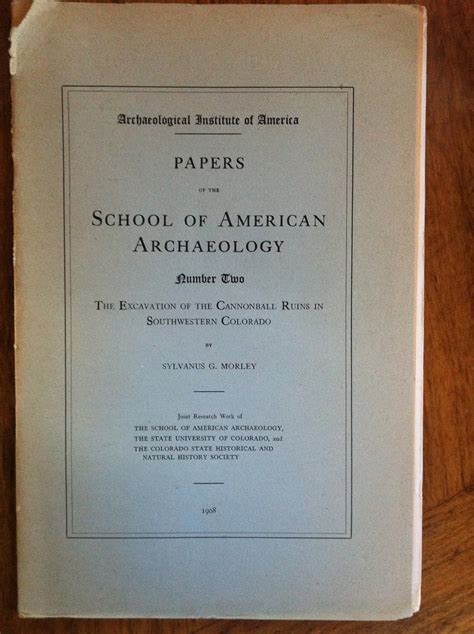 Papers of the School of American Archaeology, Number Two, the Excavation of the Cannonball Ruins ...