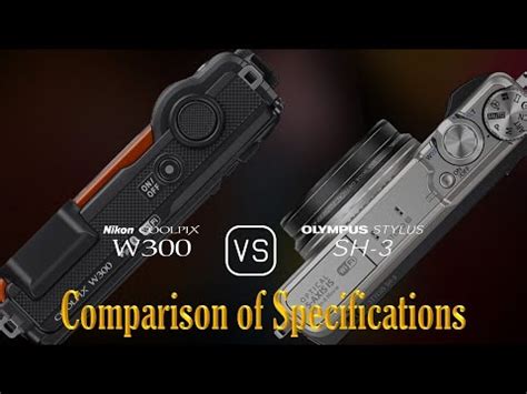 Nikon Coolpix W300 vs. Olympus Stylus SH-3: A Comparison of Specifications - YouTube