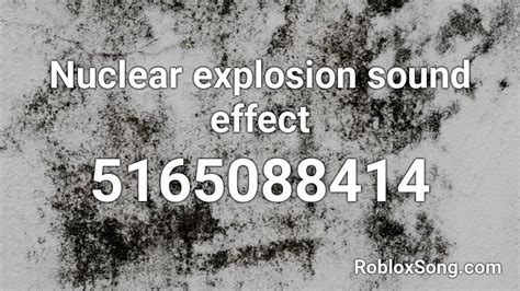 Nuclear explosion sound effect Roblox ID - Roblox music codes