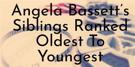 Angela Bassett’s 2 Siblings Ranked Oldest To Youngest - Oldest.org