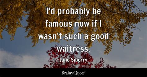 Top 10 Waitress Quotes - BrainyQuote