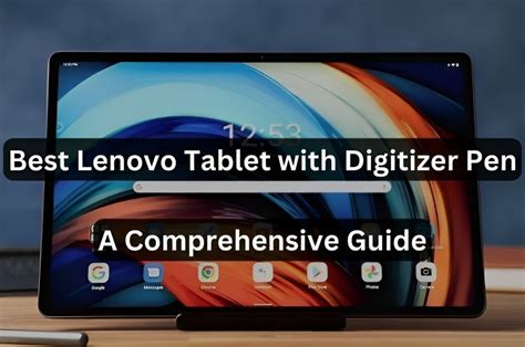 Best Lenovo Tablet with Digitizer Pen: A Comprehensive Guide