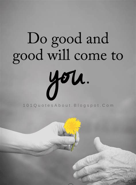 Do good and good will come to you | Do Good Quotes | Do good quotes, Encouragement quotes ...