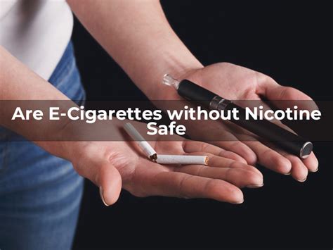 Are E-Cigarettes without Nicotine Safe - MIRUSVAPE