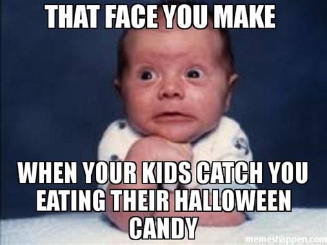 That-FACE-YOU-MAKE--When-your-kids-catch-you-Eating-their-Halloween ...