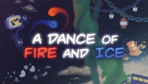 A Dance of Fire and Ice on Steam