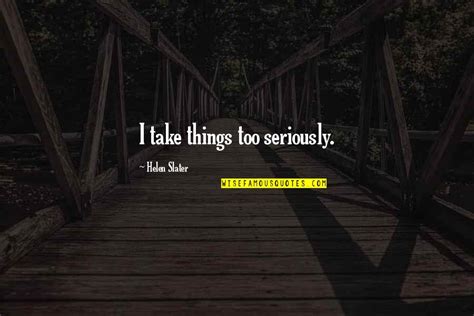 Take Too Seriously Quotes: top 100 famous quotes about Take Too Seriously