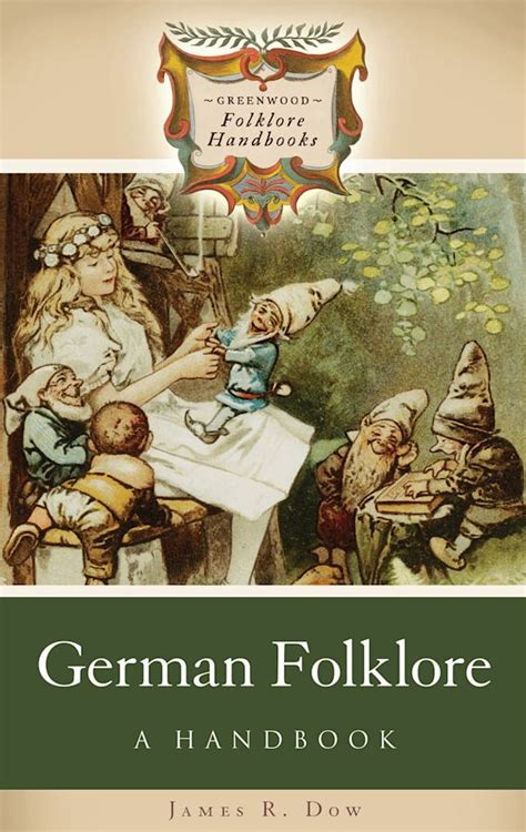 German Folklore: A Handbook: Greenwood Folklore Handbooks James R. Dow Greenwood