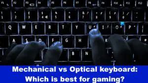 Mechanical vs Optical keyboard: Which is best for gaming?