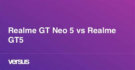 Realme GT Neo 5 vs Realme GT5: What is the difference?