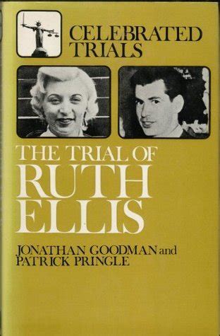 The trial of Ruth Ellis, by Jonathan; Pringle Goodman | Goodreads