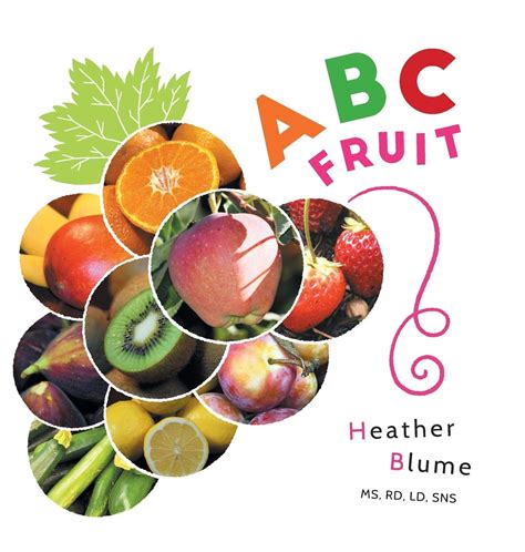 ABC Fruit: Learn the Alphabet with Fruit-Filled Fun! by Heather Blume | Goodreads