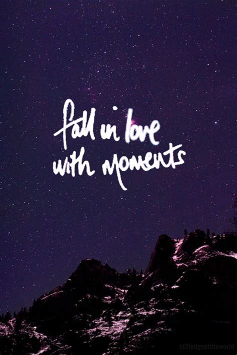 Fall in love with moments | Life quotes, Inspirational words, Buddism quotes