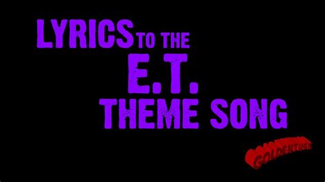 Goldentusk's E.T. the Extra-Terrestrial Theme Song Lyrics - YouTube