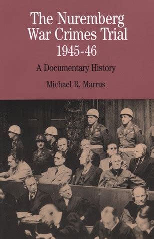 The Nuremberg War Crimes Trial, 1945-46: A Documentary History by Michael R. Marrus — Reviews ...