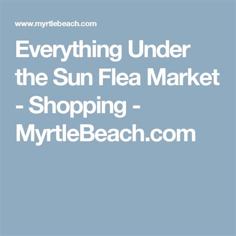 Everything Under the Sun Flea Market - Shopping | Market shopping, Myrtle beach things to do ...