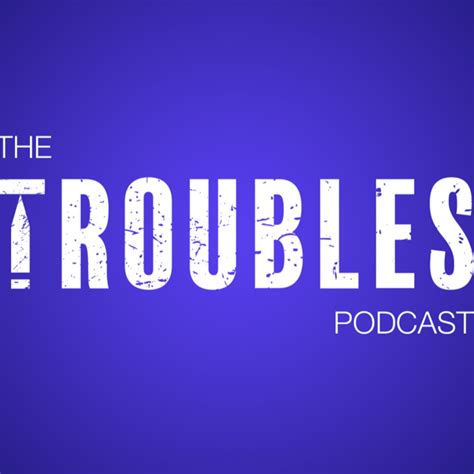 The Troubles Podcast Season Two Is Coming - The Troubles Podcast ...