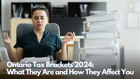 Ontario Tax Brackets 2024: What They Are and How They Affect