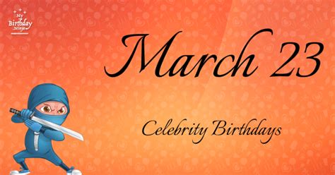 Who Shares My Birthday? Mar 23 Celebrity Birthdays No One Tells You About