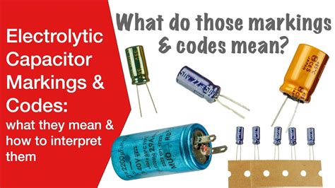 Electrolytic Capacitor Markings: how to interpret them & what they mean - YouTube