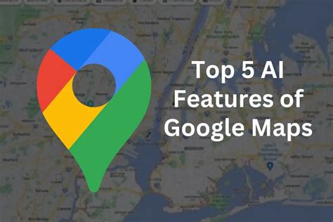 These 5 Hidden AI Features in Google Maps Can Exponentially Enhance ...