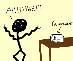 TOO MUCH HOMEWORK AAAAAAAAAAAAAAAAAAAAAAAAAAHH - Drawception