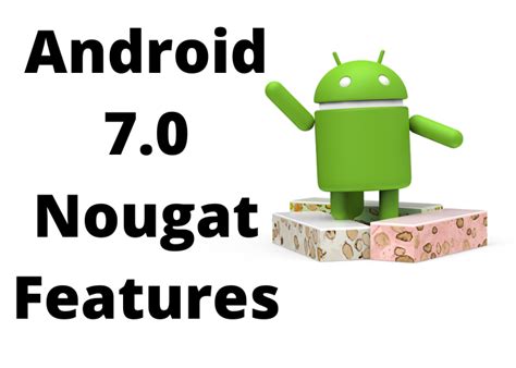 Android 7.0 Nougat Features - The California Daily