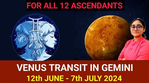 VENUS Transit in GEMINI 2024 | 12th JUN - 17th JULY 2024 | ALL 12 ...